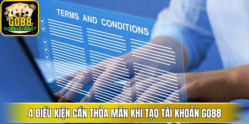 4 dieu kien can thoa man khi tao tai khoan go88 4 dieu kien can thoa man khi tao tai khoan go88