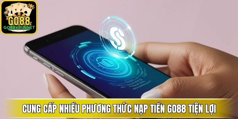cung cap nhieu phuong thuc nap tien go88 tien loi cung cap nhieu phuong thuc nap tien go88 tien loi