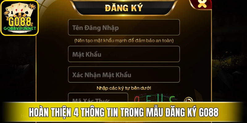 hoan thien 4 thong tin trong mau dang ky go88 hoan thien 4 thong tin trong mau dang ky go88